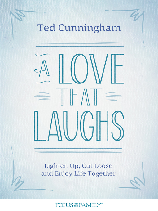 Title details for A Love That Laughs by Ted Cunningham - Available